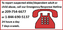 To report suspected abuse call our emergency response hotline at 209-754-6677 or 1-844-690-5137